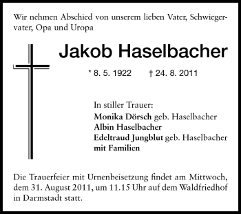 Traueranzeige von Jakob Haselbacher von Darmstädter Echo, Odenwälder Echo, Rüsselsheimer Echo, Groß-Gerauer-Echo, Ried Echo Traueranzeige von Jakob Haselbacher von Darmstädter Echo, Odenwälder Echo, Rüsselsheimer Echo, Groß-Gerauer-Echo, Ried Echo