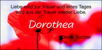 Traueranzeige von Dorothea - von Darmstädter Echo, Odenwälder Echo, Rüsselsheimer Echo, Groß-Gerauer-Echo, Ried Echo