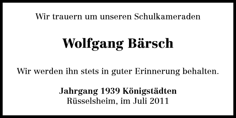  Traueranzeige für Wolfgang Bärsch  vom 06.07.2011 aus Rüsselsheimer Echo, Groß-Gerauer-Echo, Ried Echo